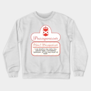 Pussywasser - Pisswasser Light Beer Crewneck Sweatshirt